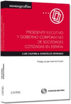 Portada del Libro Presidente Ejecutivo Y Gobierno Corporativo De Sociedades Cotizad As En España
