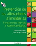 Portada del Libro Prevencion De Las Alteraciones Alimentarias: Fundamentos Teoricos Y Recursos Practicos