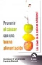 Portada del Libro Prevenir El Cancer Con Una Buena Alimentacion: Las Claves De La M Edicina Tradicional