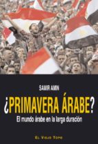 Portada del Libro ¿primavera Arabe?: El Mundo Arabe En La Larga Duracion