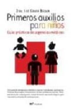 Portada del Libro Primeros Auxilios Para Niños: Guia Practica De Urgencias Medicas