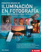 Principios Basicos De Iluminacion En Fotografia: Manual Para Foto Grafos De Digital Y De Pelicula