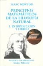 Principios Matematicos De La Filosofia Natural, I: Introduccion Y Libro I