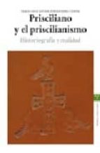 Portada del Libro Prisciliano Y El Priscilianismo: Historiografia Y Realidad