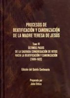 Procesos De Beatificación Y Canonización De La Madre Teresa De Jesus T. Vi