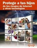 Portada del Libro Protege A Tus Hijos De Los Riesgos De Internet Y Otras Tecnologia S