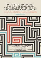 Protocolo Unificado Para El Tratamiento Transdiagnostico De Los Trastornos Emocionales: Manual Del Terapuuta Y Manual Del Paciente