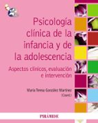 Portada del Libro Psicologia Clinica De La Infancia Y De La Adolescencia: Aspectos Clinicos, Evaluacion E Intervencion