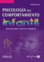 Psicologia Del Comportamiento Infantil: Guia Para Padres, Maestro S Y Terapeutas