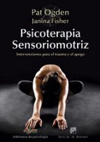 Portada del Libro Psicoterapia Sensoriomotriz: Intervenciones Para El Trauma Y El Apego