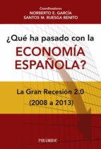 Portada del Libro ¿que Ha Pasado Con La Economia Española?: La Gran Recesion 2.0