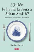 ¿quien Le Hacia La Cena A Adam Smith?
