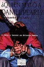 Portada del Libro ¿quien Mato A Daniel Pearl?: Odio Y Terror En Oriente Medio
