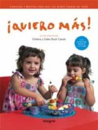Portada del Libro ¡quiero Mas!: Consejos Y Recetas Para Que Los Niños Coman De Todo