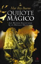 Portada del Libro Quijote Magico: Los Mundos Encantados De Un Hidalgo Hechizado