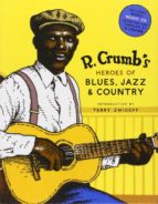 Portada del Libro R. Crumb S Heroes Of Blues, Jazz, And Country