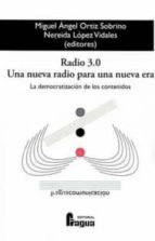 Radio 3.0 Una Nueva Radio Para Una Nueva Era. La Democratizacion De Los Contenidos