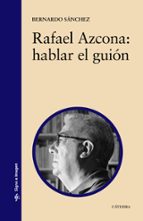 Rafael Azcona: Hablar El Guion