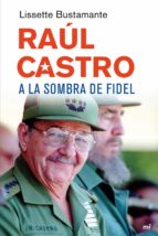 Portada del Libro Raul Castro, A La Sombra De Fidel