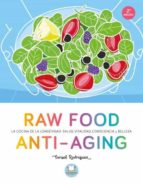 Portada del Libro Raw Food Anti-aging: La Cocina De La Longevidad: Salud, Vitalidad , Consciencia Y Belleza