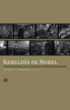 Rebeldia De Nobel: Conversaciones Con 16 Autores Premios Nobel De Literatura