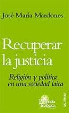 Portada del Libro Recuperar La Justicia: Religion Y Politica En Una Sociedad Laica