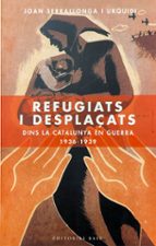 Portada del Libro Refugiats I Desplaçats Dins La Catalunya En Guerra 1936-1939