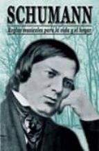 Portada del Libro Reglas Musicales Para La Vida Y El Hogar: Schumann