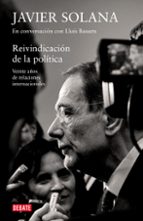 Portada del Libro Reivindicacion De La Politica: Veinte Años De Relaciones Internac Ionales