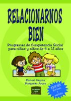 Portada del Libro Relacionarnos Bien: Programas De Competencia Social Para Niñas Y Niños De 4 A 12 Años
