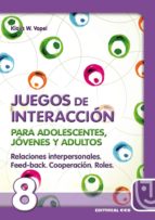 Relaciones Interpersonales, Feed-back, Cooperacion, Roles: Juegos De Interaccion Para Adolescentes, Jovenes Y Adultos