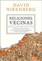 Portada del Libro Religiones Vecinas: Cristianismo, Islam Y Judaismo En La Edad Media Y En La Actualidad