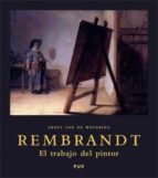 Portada del Libro Rembrandt: El Trabajo Del Pintor