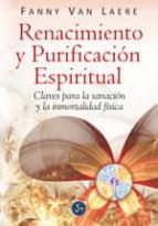 Portada del Libro Renacimiento Y Purificacion Espiritual: Claves Para La Sanacion Y La Inmortalidad Fisica
