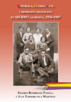 Portada del Libro Republica, Guerra Civil Y Represion Franquista En Sierro 1936-1947