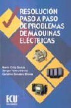 Portada del Libro Resolucion Paso A Paso De Problemas De Maquinas Electricas