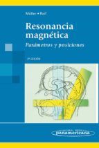 Resonancia Magnetica: Parametros Y Posiciones