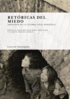 Retoricas Del Miedo. Imagenes De La Guerra Civil Española
