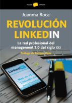 Portada del Libro Revolucion Linkedin: La Red Profesional Del Management 2.0 Del Si Glo Xxi
