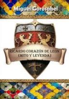 Ricardo Corazón De León: Mito Y Leyenda