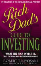 Portada del Libro Rich Dad S Guide To Investing: What The Rich Invest In That The P Oor Do Not!