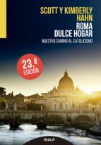 Roma, Dulce Hogar: Nuestro Regreso Al Catolicismo