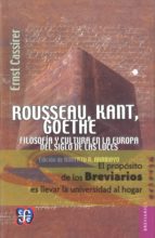 Rousseau, Kant, Goethe: Filosofia Y Cultura En La Europa Del Sigl O De Las Luces