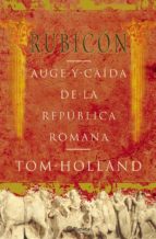 Rubicon: Auge Y Caida De La Republica Romana