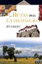 Portada del Libro Rutas Por Extremadura En Coche