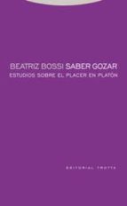 Saber Gozar: Estudios Sobre El Placer En Platon