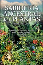 Portada del Libro Sabiduría Ancestral De Las Plantas
