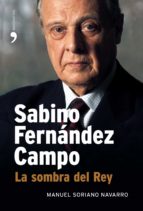 Portada del Libro Sabino Fernandez Campo: La Sombra Del Rey