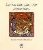 Sanar Con Sonidos: La Practica Tibetana De Las Silabas Guerreras