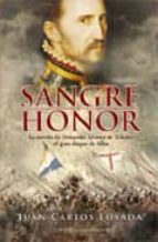 Sangre Y Honor: La Novela De Fernando Alvarez De Toledo: El Gran Duque De Alba